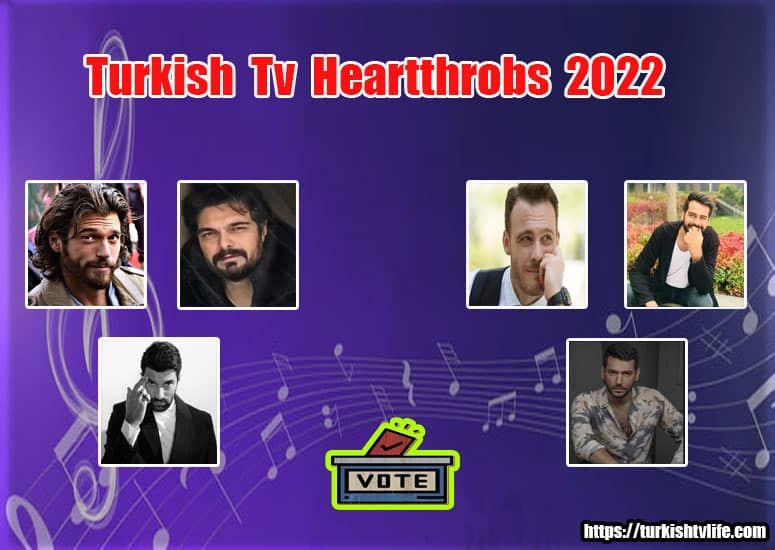 Turkish Tv Series Heartthrobs 2022