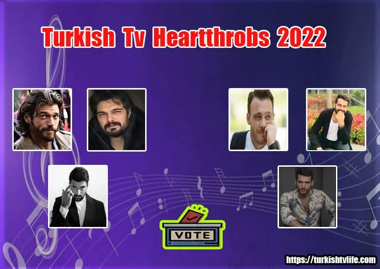 Turkish Tv Series Heartthrobs 2022